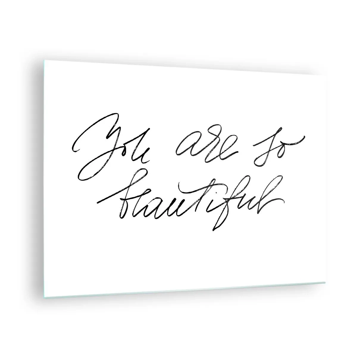 Obraz na skle - Citát „Jsi tak krásná“ v elegantním kaligrafickém stylu - 70x50cm - Opravdu, věřte… - Moderní nástěnná dekorace do obývacího pokoje a ložnice ARTTOR